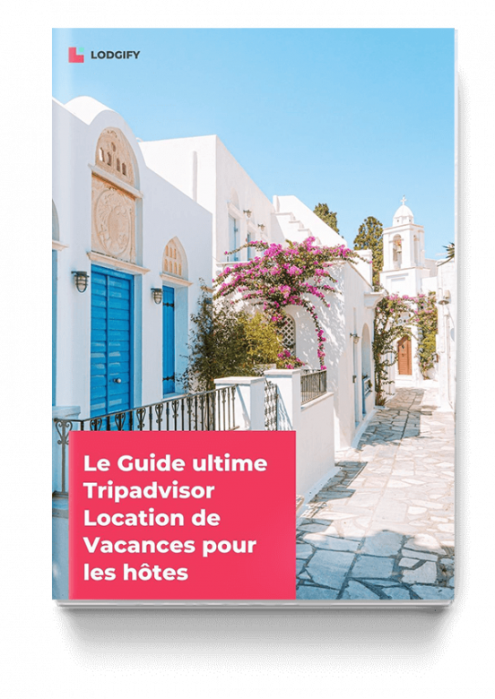 Le Guide ultime Tripadvisor Location de Vacances pour les hôtes